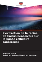 L'extraction de la racine de Cnicus benedictus sur la lignée cellulaire cancéreuse (French Edition) 6208260337 Book Cover