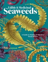 Edible and Medicinal Seaweeds of North America: A Comprehensive Guide to Healing and Nutritive Ocean Plants 163586870X Book Cover