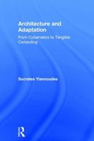 Architecture and Adaptation: From Cybernetics to Tangible Computing 1138843156 Book Cover