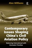 Contemporary Issues Shaping China's Civil Aviation Policy: Balancing International with Domestic Priorities 0754671402 Book Cover