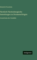 Fürstlich Fürstenbergische Sammlungen zu Donaueschingen: Verzeichnis der Gemälde 3368276964 Book Cover