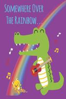 Somewhere Over The Rainbow Ukulele Sheet Music Book For Kids, Adults & Ukulelists 1072289725 Book Cover