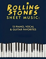 Rolling Stones Sheet Music: 13 Piano, Vocal & Guitar Favorites B0DWM35G12 Book Cover
