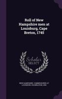 Roll of New Hampshire Men at Louisburg, Cape Breton, 1745 1358939071 Book Cover