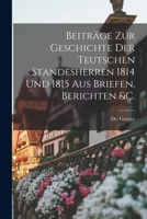 Beiträge zur Geschichte der teutschen Standesherren 1814 und 1815 aus Briefen, Berichten &c. 1018637494 Book Cover