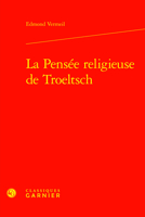 La Pensee Religieuse De Troeltsch (Etudes D'histoire Et De Philosophie Religieuses, 2) 2406161897 Book Cover