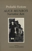 Probable Fictions: Alice Munro's Narrative Acts 0920802729 Book Cover