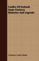 Castles of Ireland; some fortress histories and legends 1016134681 Book Cover