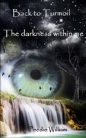 Back to Turmoil: The Darkness Within Me 1535569980 Book Cover