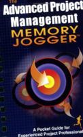 Advanced Project Management Memory Jogger: A Pocket Guide for Experienced Project Professionals (Memory Jogger) 1576810860 Book Cover