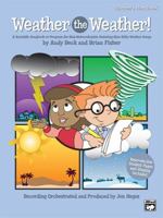 Weather the Weather! (a Scientific Songbook or Program for Mini-Meteorologists Featuring 9 Unison/2-Part Songs): Soundtrax 0739037382 Book Cover