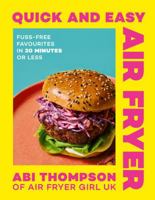 Quick and Easy Air Fryer: Get ready for quick, easy and budget-friendly air fryer recipes ready in 30 minutes or less in the new 2026 cookbook by TikTok and Instagram star @AirFryerGirlUK 0008810982 Book Cover