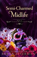 Semi-Charmed Midlife: A Paranormal Women’s Fiction Novel: Good To The Last Death, Book Fourteen B0FXWRFBPF Book Cover