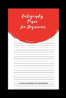 Calligraphy Paper for Beginners: A Book Intended For Beginners 1661184839 Book Cover