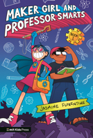 Maker Girl and Professor Smarts 1536227641 Book Cover