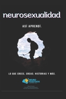 NeuroSexualidad: Así aprendí, historias y más... B097SQ887T Book Cover