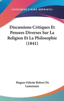 Discussions Critiques Et Pensa(c)Es Diverses Sur La Religion Et La Philosophie 1272046850 Book Cover