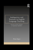 Ambiguities and Tensions in English Language Teaching: Portraits of Efl Teachers as Legitimate Speakers 1138809799 Book Cover