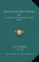 Manchester Papers V1: A Series Of Occasional Essays 1164918753 Book Cover