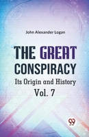 The Great Conspiracy Its Origin and History Vol. 7 9359320846 Book Cover