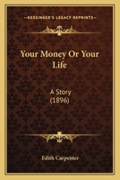 Your Money or Your Life: A Story 1018247467 Book Cover