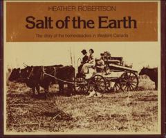 Salt of the Earth : The Story of the Homesteaders in Western Canada 0888620756 Book Cover