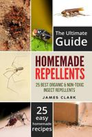 Homemade Repellents: The Ultimate Guide: 25 Natural Homemade Insect Repellents for Mosquitos, Ants, Flys, Roaches and Common Pests (Homemade Repellents, ... Repellent, Natural Repellents, Book 1) 1535122021 Book Cover