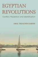 Egyptian Revolutions: Conflict, Repetition and Identification 1783481889 Book Cover