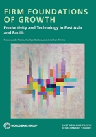 Firm Foundations of Growth: Productivity and Technology in East Asia and Pacific 146482200X Book Cover