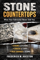 Stone Countertops: What Your Fabricator Never Told You B0GTHGFTZD Book Cover