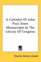 A Calendar of John Paul Jones Manuscripts in the Library of Congress 9353800684 Book Cover