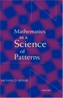Mathematics As a Science of Patterns 0198250142 Book Cover