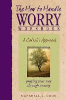 The How to Handle Worry Workbook: A Catholic Approach 0819833916 Book Cover