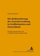 Die Modernisierung Der Zentralverwaltung in Großbritannien Und Deutschland: Strategien Konservativer Und Sozialdemokratischer Regierungen 3631398441 Book Cover