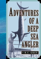 Adventures of a Deep Sea Angler 1586670794 Book Cover