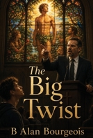 The Big Twist: A Queer Myth of Eden B0H2T6W4KX Book Cover