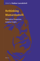Rethinking Mamardashvili: Philosophical Perspectives, Analytical Insights 9004517634 Book Cover