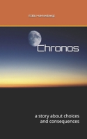 Chronos: a story about choices and consequences B0DYPKPR1X Book Cover