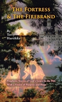 The Fortress & the Firebrand: Prophetic Stories of God's Grace in the Fire with a Vision of Purpose and Hope 1664291083 Book Cover