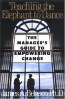 Teaching the Elephant to Dance: The Manager's Guide to Empowering Change 0517574780 Book Cover