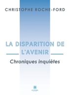La disparition de l'avenir: Chroniques inqui�tes B0B9G5T8TJ Book Cover