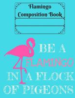 Be A Flamingo In A Flock Of Pigeons Composition Book - 5x5 Grid: Graph Paper - 7.44 x 9.69 - 101 Sheets/202 Pages 1981610235 Book Cover