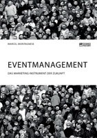 Eventmanagement. Das Marketing-Instrument der Zukunft 3964870838 Book Cover
