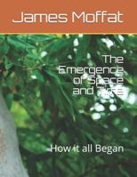 The Emergence of Space and Time: How it all Began 1723731773 Book Cover