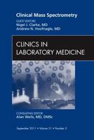 Clinical Mass Spectrometry, an Issue of Clinics in Laboratory Medicine, 31 1455710253 Book Cover