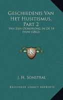 Geschiedenis Van Het Husitismus, Part 2: Van Zijn Oorsprong In De 14 Eeuw (1862) 1168101735 Book Cover