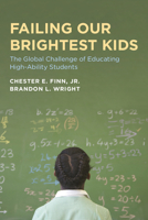 Failing Our Brightest Kids: The Global Challenge of Educating High-Ability Students 1612508413 Book Cover
