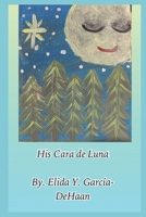 His Cara de Luna B08JJK2JN2 Book Cover