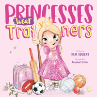 Princesses Wear Trainers 1912678624 Book Cover