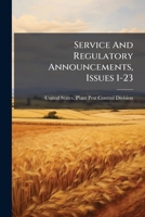 Service And Regulatory Announcements, Issues 1-23... 1276060297 Book Cover